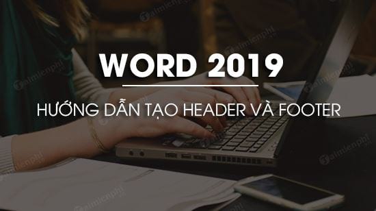 cach tao header trong word 2019 header va footer